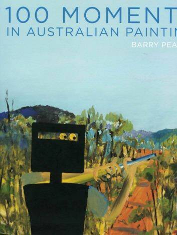Literary flourish: <i>100 Moments in Australian Painting</i>, by Barry Pearce.