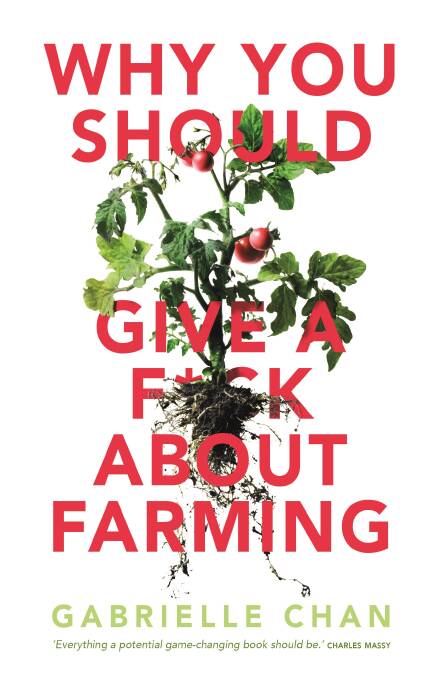 Gabrielle Chan's book, Why You Should Give a F*ck About Farming.