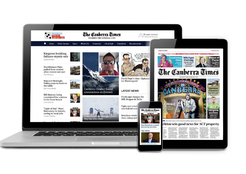 Visit canberratimes.com.au from June 6 to subscribe and enjoy unlimited articles on any device.