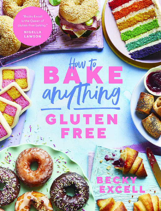 How to Bake Anything Gluten Free by Becky Excell. Quadrille Books. $39.99.