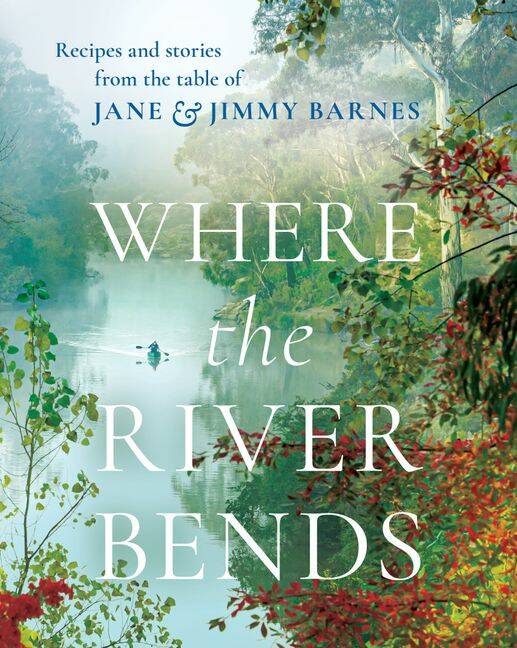 Where the River Bends, by Jane and Jimmy Barnes. Harper Collins. $39.99.